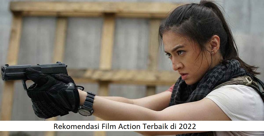 Rekomendasi 4 Film Action Terbaik di 2022