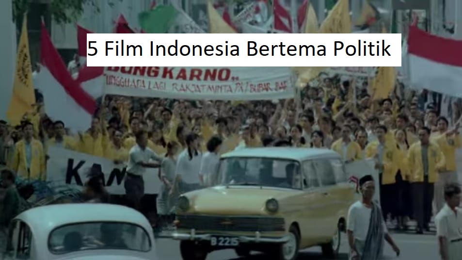 5 Film Indonesia Bertema Politik